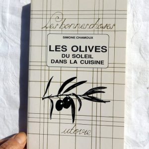 CHAMOUX, Simone : « Les olives, du soleil dans la cuisine ».