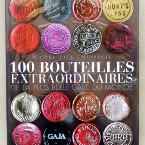 CHASSEUIL – CAILLAUT «  100 bouteilles extraordinaires de la plus belle cave du monde. »