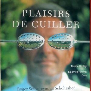 SOUVEREYNS, Roger  –  DE DIJN, Rosine. : « Plaisirs de cuiller. Roger Souvereyns au Scholteshof ». 