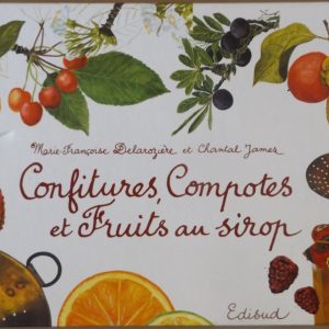 DELAROZIERE, Marie-Françoise  –  JAMES; Chantal. : « Confitures, compotes et fruits au sirop. »