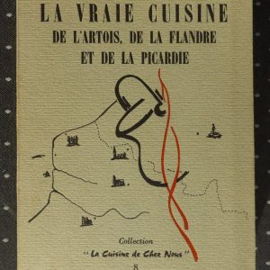 LALLEMAND, Roger ; « La vraie cuisine de l&rsquo; Artois, de la Flandre et de la Picardie »