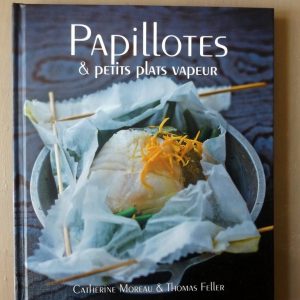MOREAU, Catherine  –  FELLER, Thomas : « Papillotes et petits plats vapeur. »